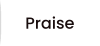 Praise